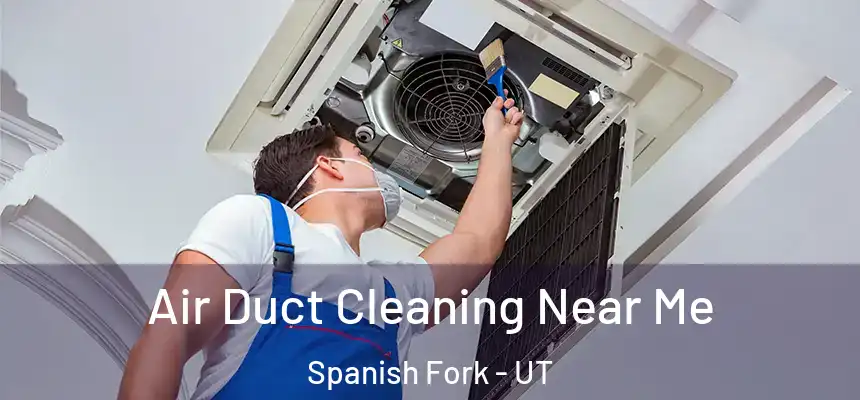 Air Duct Cleaning Near Me Spanish Fork - UT