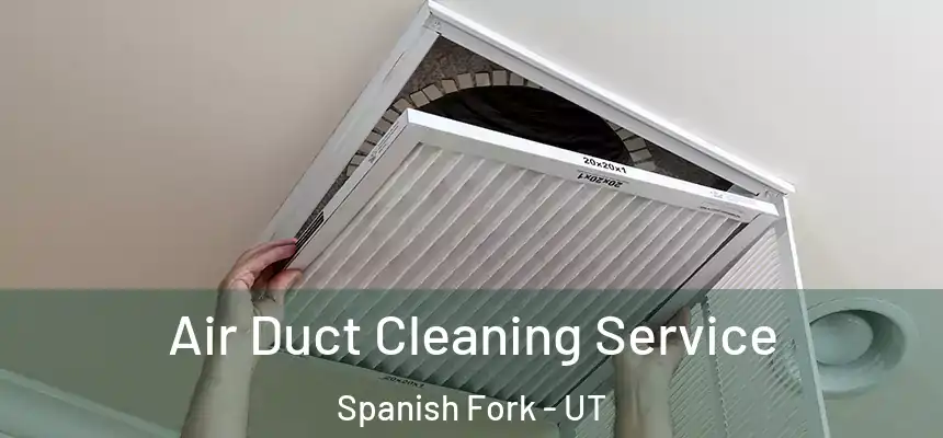 Air Duct Cleaning Service Spanish Fork - UT