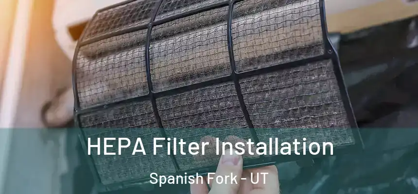  HEPA Filter Installation Spanish Fork - UT