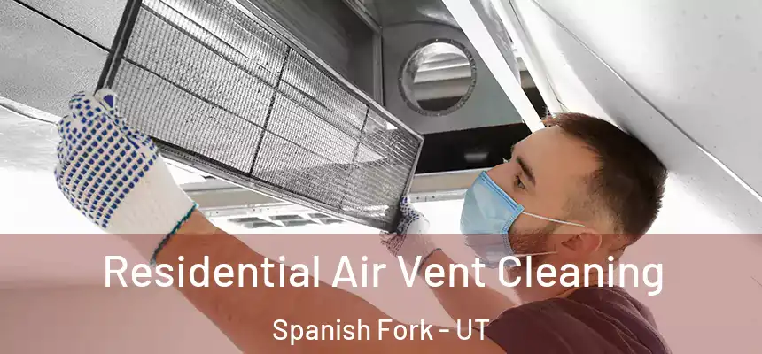  Residential Air Vent Cleaning Spanish Fork - UT
