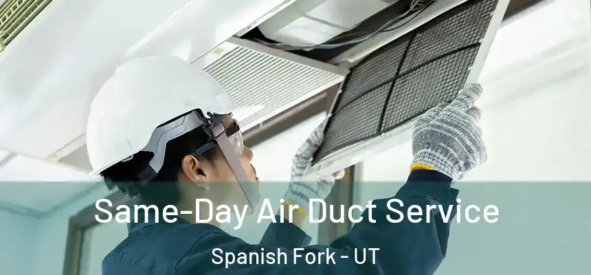  Same-Day Air Duct Service Spanish Fork - UT