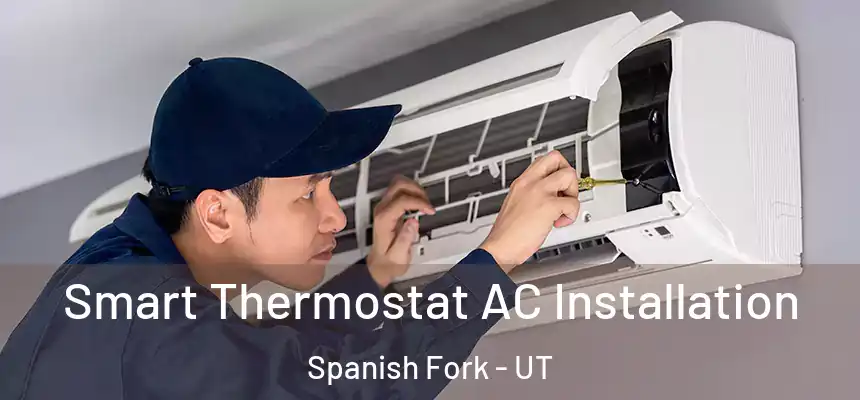  Smart Thermostat AC Installation Spanish Fork - UT